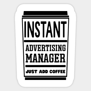 Instant advertising manager, just add coffee Sticker
